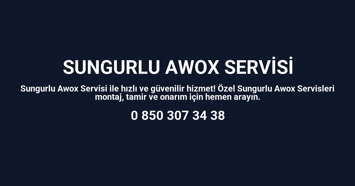 Sungurlu Awox Servisi